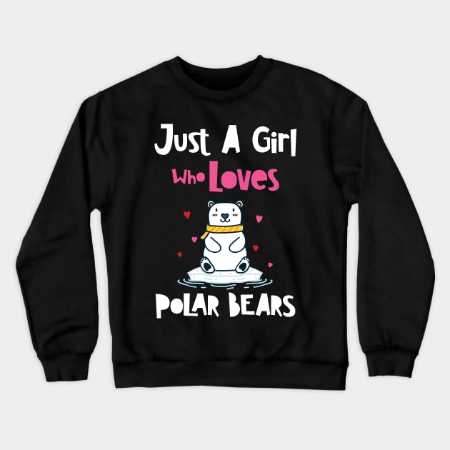 Just A Girl Who Loves Polar Bears Crewneck Sweatshirt by maxdax